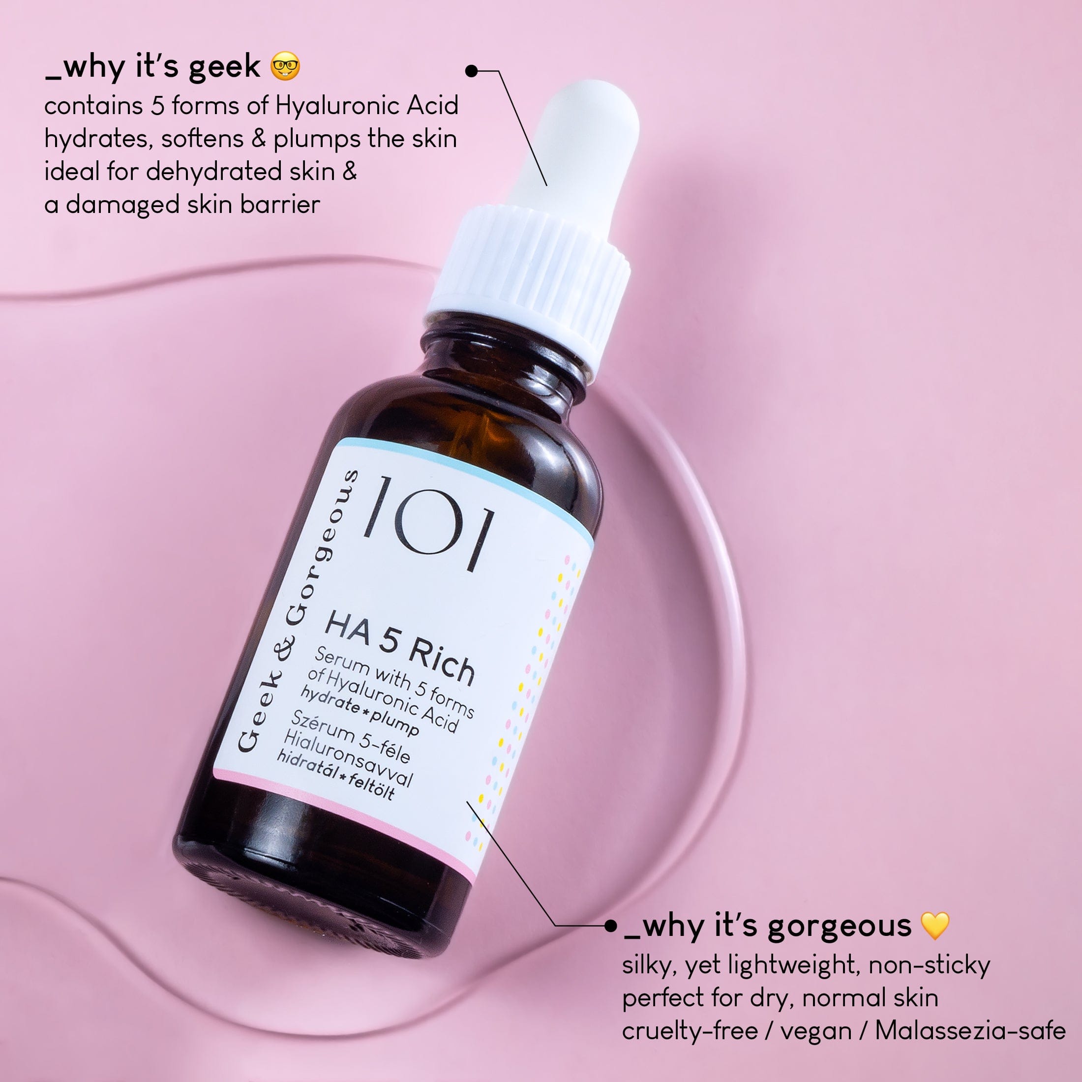 Geek & gorgeous HA5 Rich serum bottle with dropper on a pink background, featuring text about its benefits.
